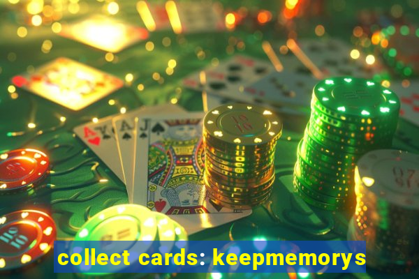 collect cards: keepmemorys